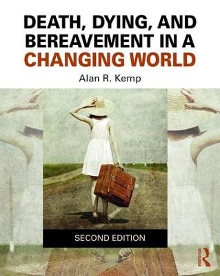 Death, Dying, and Bereavement in a Changing World - Alan Kemp