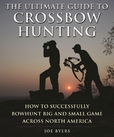 Ultimate Guide to Crossbow Hunting -  Joe Byers