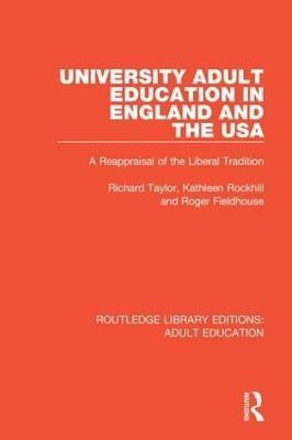 University Adult Education in England and the USA - Richard Taylor, Kathleen Rockhill, Roger Fieldhouse