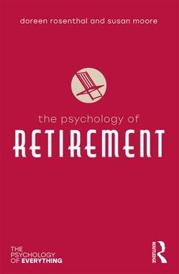 The Psychology of Retirement - Doreen Rosenthal,  Susan Moore