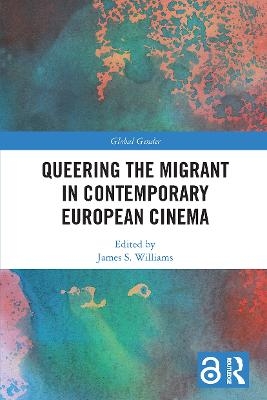 Queering the Migrant in Contemporary European Cinema - 