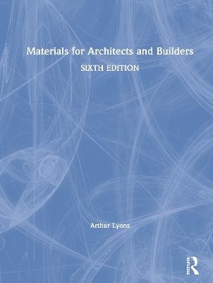 Materials for Architects and Builders - Arthur Lyons