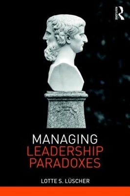 Managing Leadership Paradoxes - Lotte Luscher