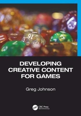 Developing Creative Content for Games - Greg Johnson