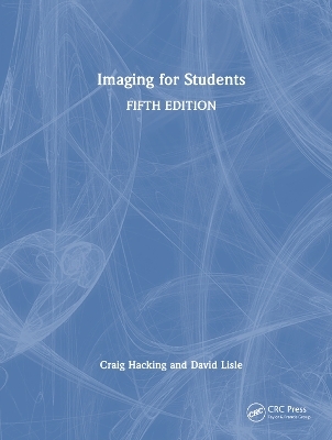 Imaging for Students - David A. Lisle, Craig Hacking, David Lisle