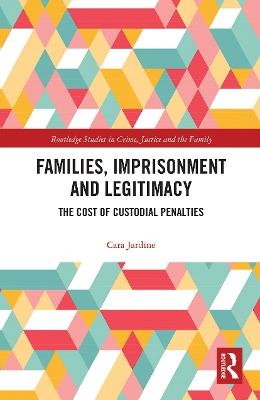 Families, Imprisonment and Legitimacy - Cara Jardine