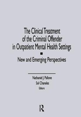 The Clinical Treatment of the Criminal Offender in Outpatient Mental Health Settings - Letitia C Pallone