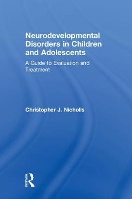 Neurodevelopmental Disorders in Children and Adolescents - Christopher J. Nicholls