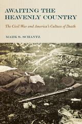 Awaiting the Heavenly Country - Mark S. Schantz