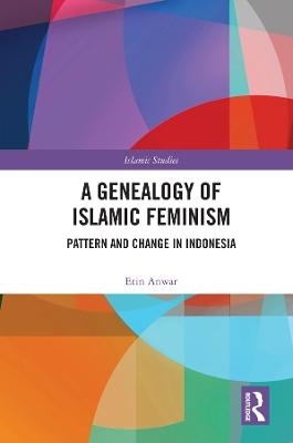 A Genealogy of Islamic Feminism - Etin Anwar