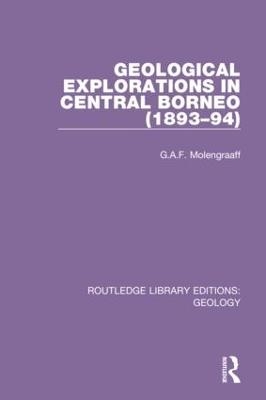 Geological Explorations in Central Borneo (1893-94) - G.A.F. Molengraaff