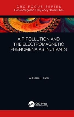 Air Pollution and the Electromagnetic Phenomena as Incitants - William J. Rea