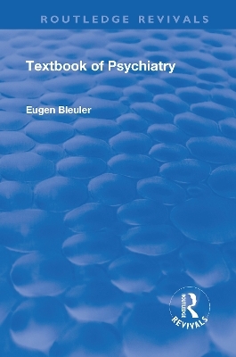 Revival: Textbook of Psychiatry (1924) - Eugen Bleuler