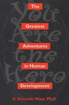 The Greatest Adventures In Human Development - G. Kenneth West