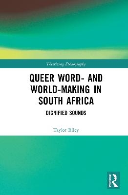 Queer Word- and World-Making in South Africa - Taylor Riley