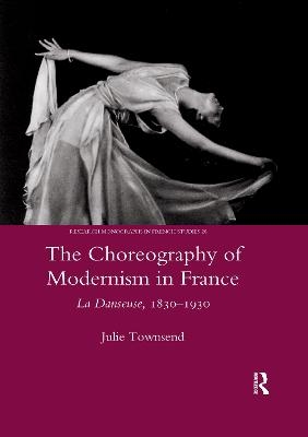 The Choreography of Modernism in France - Julie Townsend