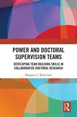 Power and Doctoral Supervision Teams - Margaret J Robertson