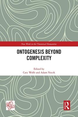 Ontogenesis Beyond Complexity - 