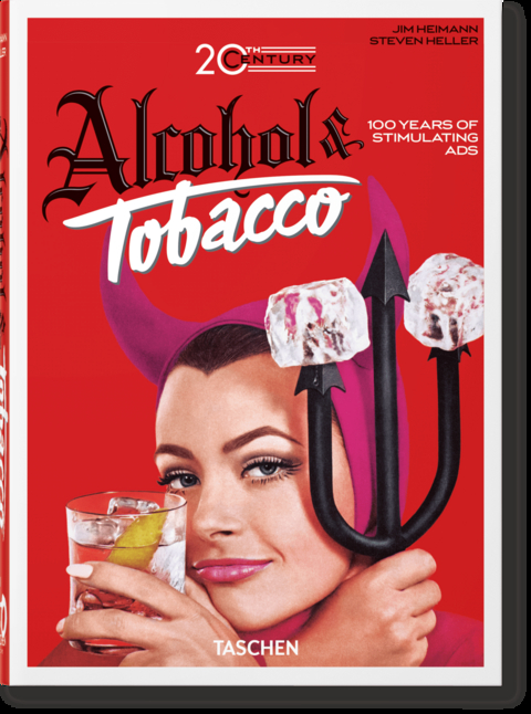 20th Century Alcohol & Tobacco Ads. 40th Ed. - Allison Silver, Steven Heller