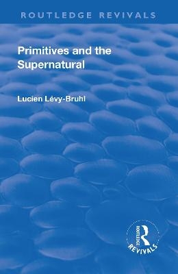 Revival: Primitives and the Supernatural (1936) - Lucien Lecy-Bruhl