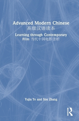 Advanced Modern Chinese 高级汉语读本 - Yujia Ye, Shu Zhang