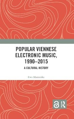 Popular Viennese Electronic Music, 1990–2015 - Ewa Mazierska