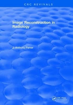 Image Reconstruction in Radiology - J. A. Parker