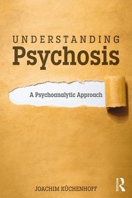 Understanding Psychosis - Joachim Küchenhoff