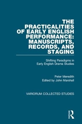 The Practicalities of Early English Performance: Manuscripts, Records, and Staging - Peter Meredith