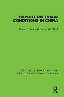 Report on Trade Conditions in China - Harry R. Burrill, Raymond F. Crist