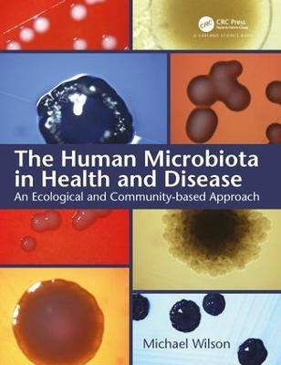 The Human Microbiota in Health and Disease - Mike Wilson