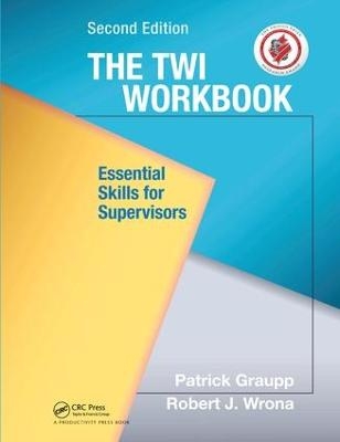 The TWI Workbook - Patrick Graupp, Robert J. Wrona