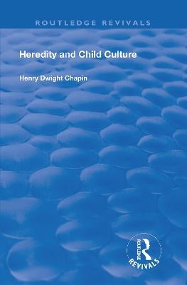 Heredity and Child Culture - Henry Dwight Chapin