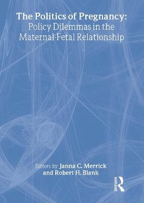 The Politics of Pregnancy - Janna C. Merrick