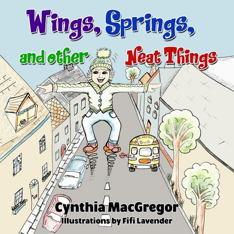 Wings, Springs, and Other Neat Things -  Cynthia MacGregor