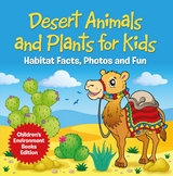 Desert Animals and Plants for Kids: Habitat Facts, Photos and Fun | Children's Environment Books Edition - Baby Professor