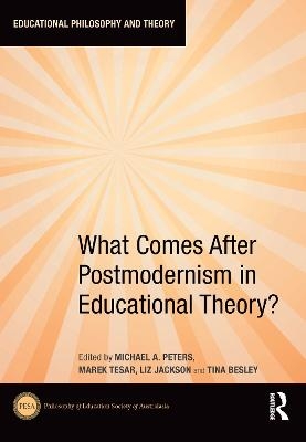 What Comes After Postmodernism in Educational Theory? - 