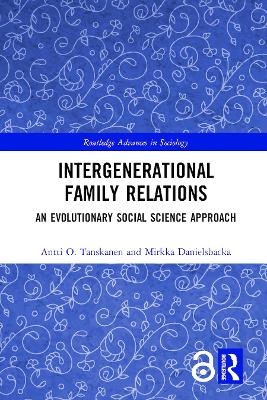 Intergenerational Family Relations - Antti Tanskanen, Mirkka Danielsbacka