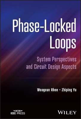 Phase-Locked Loops - Woogeun Rhee, Zhiping Yu