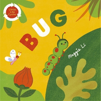 Little Life Cycles: Bug - Maggie Li