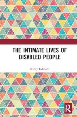 The Intimate Lives of Disabled People - Kirsty Liddiard