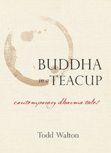 Buddha in a Teacup -  Todd Walton