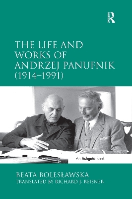 The Life and Works of Andrzej Panufnik (1914-1991) - Beata Boles?awska