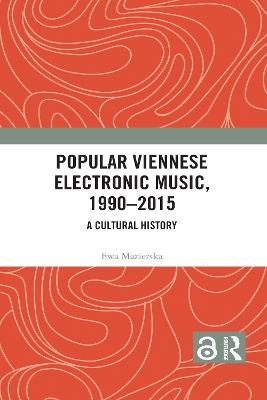 Popular Viennese Electronic Music, 1990–2015 - Ewa Mazierska