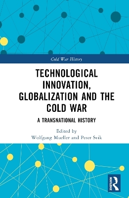 Technological Innovation, Globalization and the Cold War - 