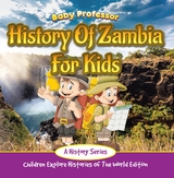 History Of Zambia For Kids: A History Series - Children Explore Histories Of The World Edition -  Baby Professor