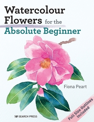 Watercolour Flowers for the Absolute Beginner - Fiona Peart