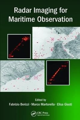 Radar Imaging for Maritime Observation - Fabrizio Berizzi, Marco Martorella, Elisa Giusti