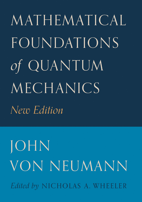 Mathematical Foundations of Quantum Mechanics -  John von Neumann