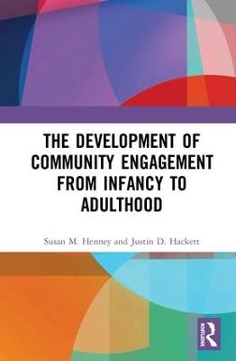 The Development of Community Engagement from Infancy to Adulthood - Susan Henney, Justin Hackett